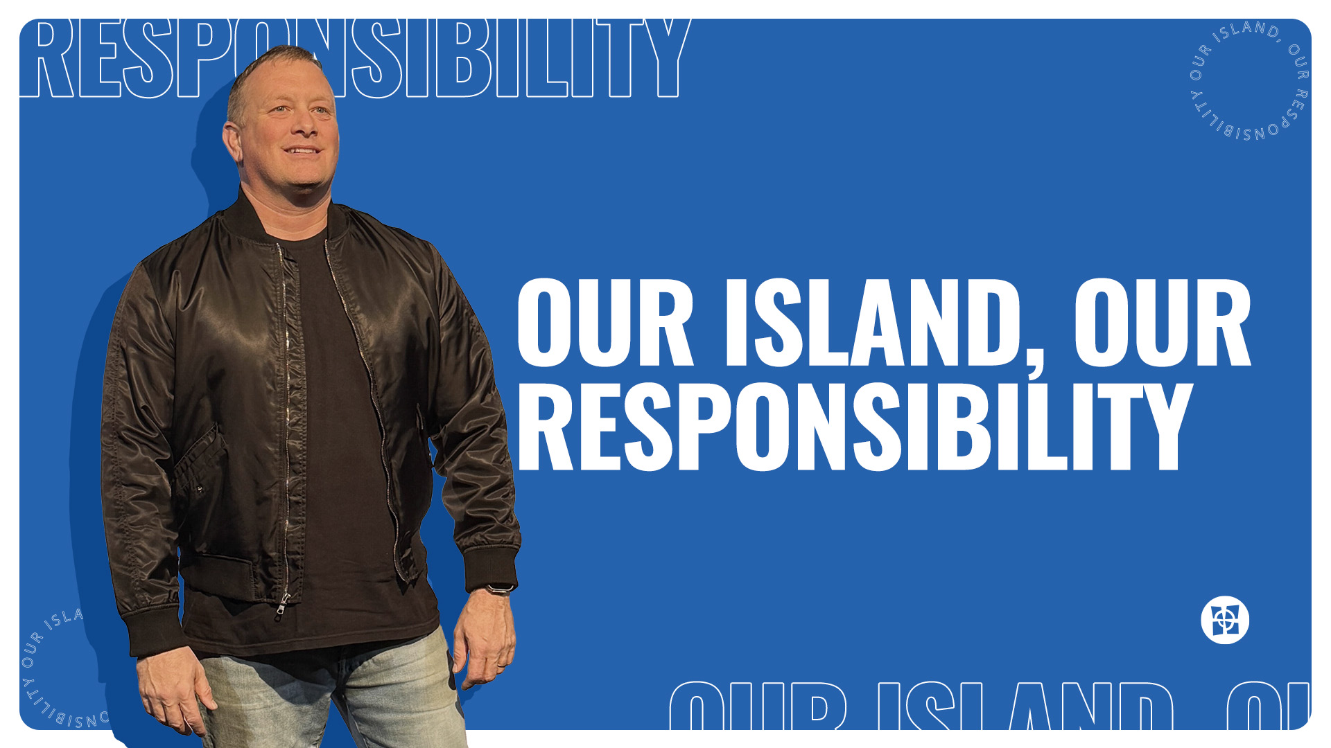 Our Island, Our Responsibility